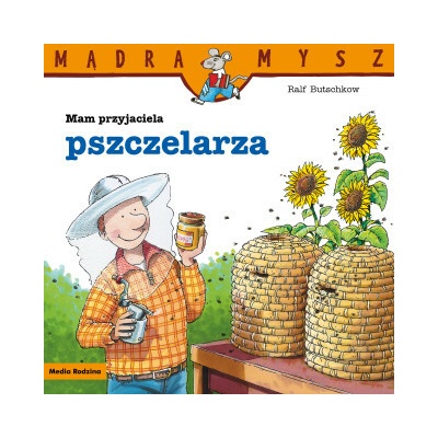 Mam przyjaciela pszczelarza. Mądra Mysz
