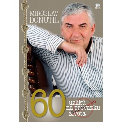 Šedesát uzlíků na provázku života Miroslav Donutil