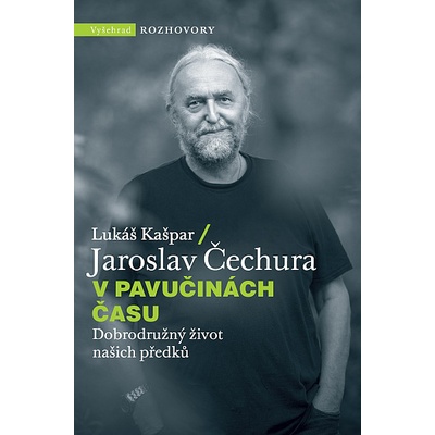 V pavučinách času: Dobrodružný život našich předků - Jaroslav Čechura, Lukáš Kašpar – Hledejceny.cz