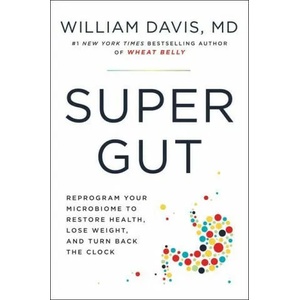 Super Gut: A Four-Week Plan to Reprogram Your Microbiome, Restore Health, and Lose Weight (ISBN: 9780306846977)