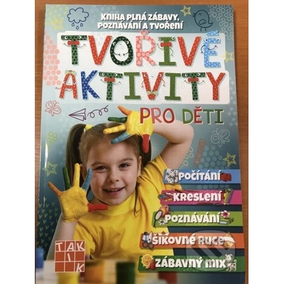 Tvořivé aktivity pro děti - Kniha plná zábavy, poznávání a tvoření