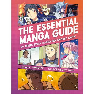 Running Press Essential Manga Guide: 50 Series Every Manga Fan Should Know