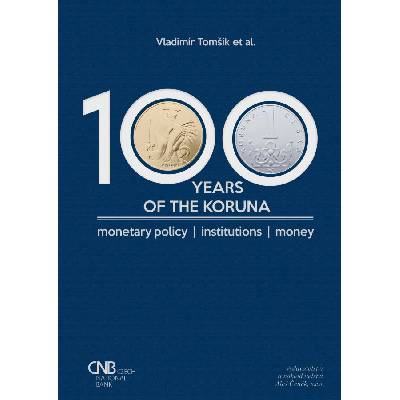 100 years of the koruna. Monetary policy, Institutions, Money