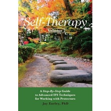 Self-Therapy, Vol. 2: A Step-by-Step Guide to Advanced IFS Techniques for Working with Protectors Earley Phd JayPaperback