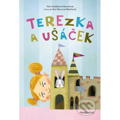 Terezka a Ušáček - Věra Hudáčková Barochová, Eva Sýkorová-Pekárková ilustrácie