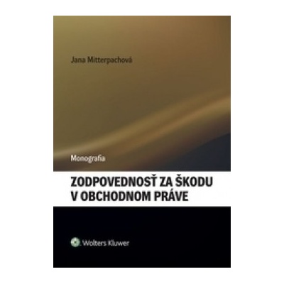 Mitterpachová Jana - Zodpovednosť za škodu v obchodnom práve