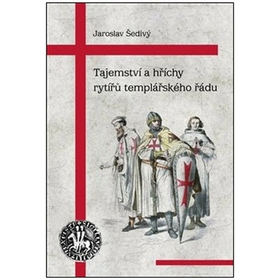 Tajemství a hříchy rytířů templářského řádu - Šedivý Jaroslav