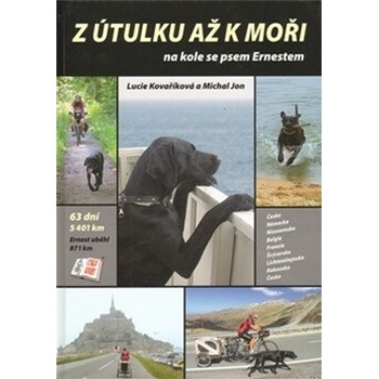 Z útulku až k moři -- Na kole se psem Ernestem - Lucie Kovaříková, Michal Jon