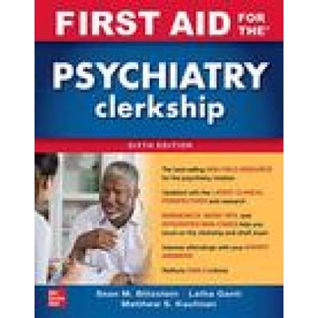 First Aid for the Psychiatry Clerkship, Sixth Edition | Matthew Kaufman, Sean Blitzstein