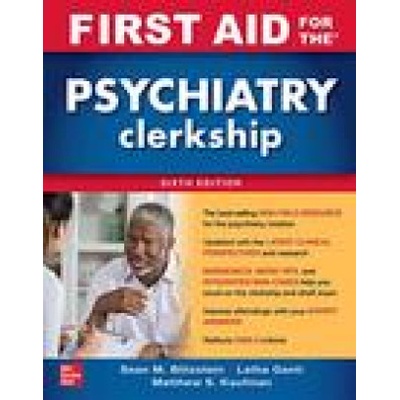 First Aid for the Psychiatry Clerkship, Sixth Edition | Matthew Kaufman, Sean Blitzstein
