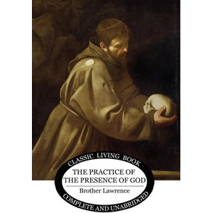 The Practice of the Presence of God | Brother Lawrence (ISBN: 9781761531279)