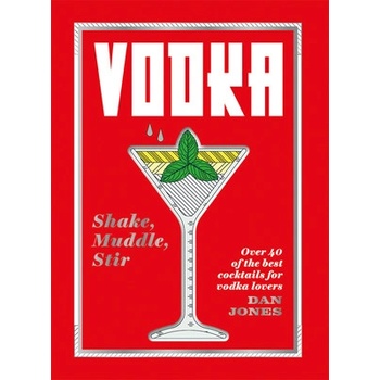 Vodka: Shake, Muddle, Stir