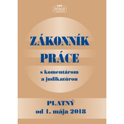 Zákonník práce s komentárom a judikatúrou platný od 1. mája 2018