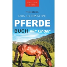 Pferde Das Ultimative Pferde Buch für Kinder