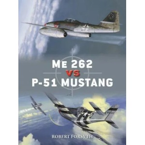Me 262 vs P-51 Mustang | Robert Forsyth, Jim Laurier, Gareth Hector (ISBN: 9781472829559)