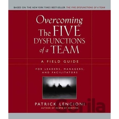 Overcoming the Five Dysfunctions of a Team