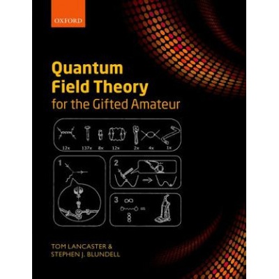 Quantum Field Theory for the Gifted Amateur Lancaster Tom Lecturer in Physics Department of Physics University of Durham
