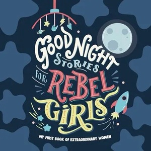 Good Night Stories for Rebel Girls | Rebel Girls (ISBN: 9781953424372)