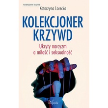Kolekcjoner krzywd Ukryty narcyzm a miłość i seksualność