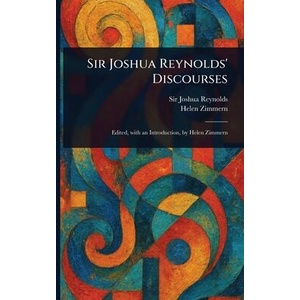 Sir Joshua Reynolds' Discourses | Helen Zimmern (ISBN: 9781023316033)