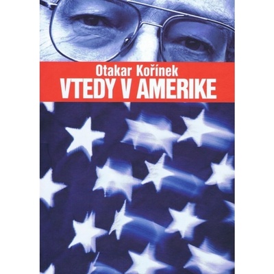 Vtedy v Amerike - Otakar Kořínek