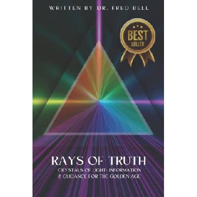 Rays of Truth - Crystals of Light | Dr Fred Bell