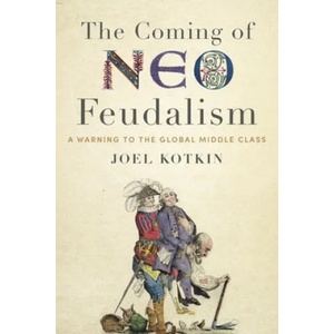 Coming of Neo-Feudalism | Joel Kotkin (ISBN: 9781641770941)