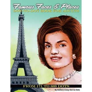 Famous Faces & Places Dot to Dot Book For Adults: From 171 to 889 Dots | Dottie's Crazy Dot-To-Dots (ISBN: 9781974407187)