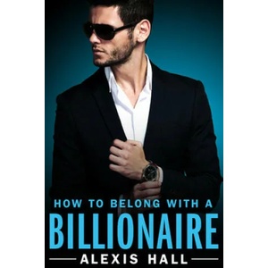 How to Belong with a Billionaire (ISBN: 9781455571383)