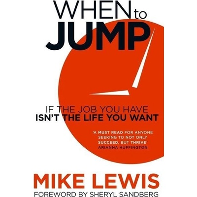 When to Jump : If the Job You Have Isn´t the Life You Want
