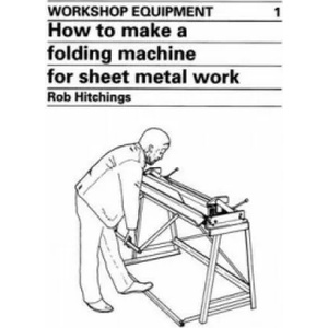 How to Make a Folding Machine for Sheet Metal Work | Rob Hitchings (ISBN: 9780903031769)