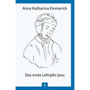 Das erste Lehrjahr Jesu | Anna Katharina Emmerick (ISBN: 9783717112938)
