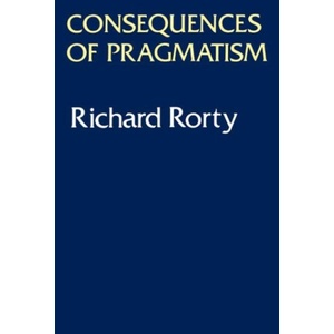 Consequences Of Pragmatism (ISBN: 9780816610648)