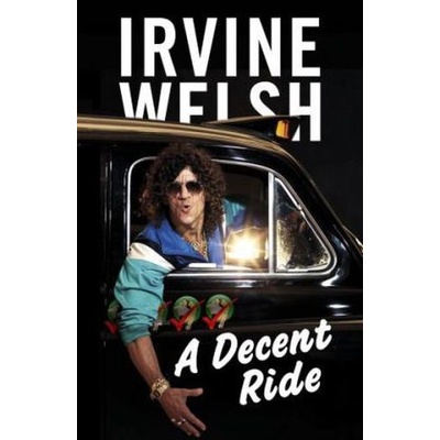 A Decent Ride Irvine Welsh