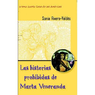 Las Historias Prohibidas de Marta Veneranda: Cuentos | Sonia Rivera-Valdes
