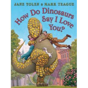 How Do Dinosaurs Say I Love You? | Mark Teague (ISBN: 9781338712827)