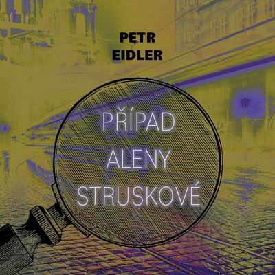 Případ Aleny Struskové:Případy.. - Eidler Petr - Preiss M.