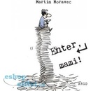 Enter, mami ! - Moravec Martin