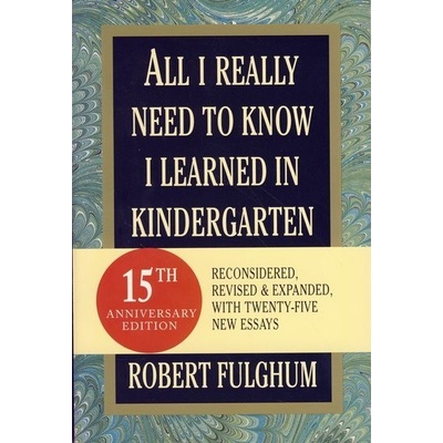 All I Really Need To Know I Learned in Kindergarten