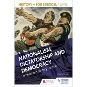 History+ for Edexcel A Level: Nationalism, dictatorship and democracy in twentieth-century Europe | Mark Gosling (2016)