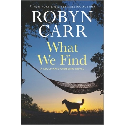 What We Find: A Sullivan's Crossing Novel Carr Robyn