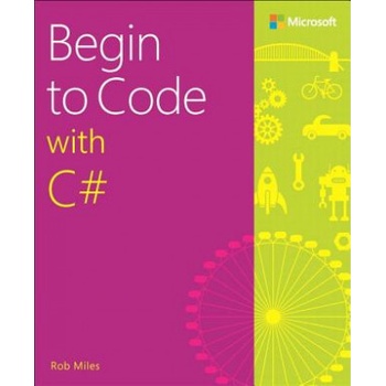 Begin to Code with C# Miles Rob