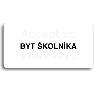 ACCEPT Piktogram BYT ŠKOLNÍKA - bílá tabulka - černý tisk bez rámečku