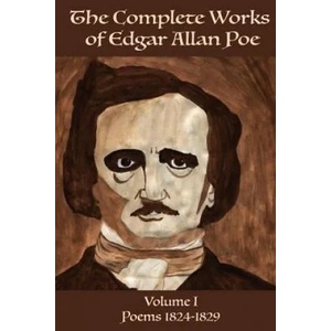 The Complete Works of Edgar Allen Poe Volume 1: Poems 1824-1829 | Edgar Allen Poe (ISBN: 9781532902802)