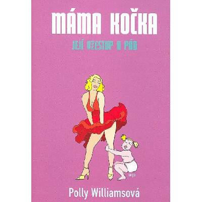 Máma kočka -- Její vzestup a pád - Williamsová Polly