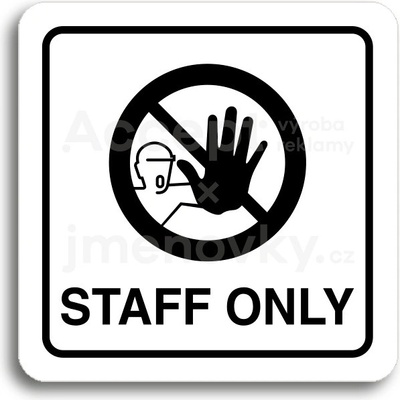 ACCEPT Piktogram staff only IV - bílá tabulka - černý tisk