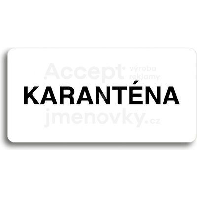 ACCEPT Piktogram KARANTÉNA - bílá tabulka - černý tisk bez rámečku