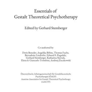 Essentials of Gestalt Theoretical Psychotherapy | Angeiika Böhm, Thomas Fuchs, Bernadette Lindorfer, Edward S. Ragsdale, Gerhard Stemberger, Katharina Sternek, Elene & Giancarlo Trombini, Andrzej Zuczkowski (ISBN: 9783756209064)