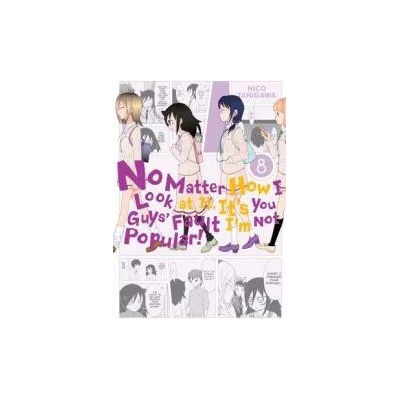 No Matter How I Look at It, It's You Guys' Fault I'm Not Popular! , Vol. 8