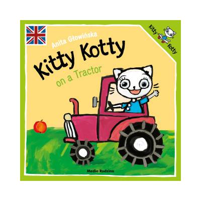Kitty Kotty on a Tractor. Kicia Kocia wer. angielska | Anita Głowińska